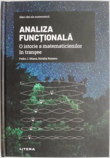 Analiza functionala. O istorie a matematicienilor in transee &ndash; Pedro J. Miana, Natalia Romero (cateva sublinieri)