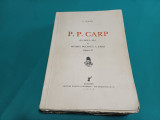 P.P. CARP ȘI LOCUL SĂU &Icirc;N ISTORIA POLITICĂ A ȚĂRII / VOL. II/ C. GANE /1936 *