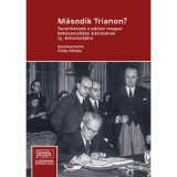 M&aacute;sodik Trianon? - Tanulm&aacute;nyok a p&aacute;rizsi magyar b&eacute;keszerződ&eacute;s al&aacute;&iacute;r&aacute;s&aacute;nak 75. &eacute;vfordul&oacute;j&aacute;ra - F&uuml;l&ouml;p Mih&aacute;ly