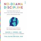 No-Drama Discipline - The Whole-Brain Way to Calm the Chaos and Nurture Your Childs Developing Mind - Daniel J. Siegel