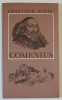 JEAN AMOS COMENIUS par FRANTISEK KOZIK, 1980, Carte Stiinta, Franceza, 78 Pagini