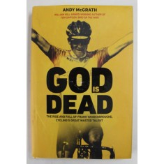 GOD IS DEAD , THE RISE AND FALL OF FRANK VANDENBROUCKE , CYCLING &#039;S GREAT WASTED TALENT by ANDY McGRATH , 2022