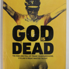 GOD IS DEAD , THE RISE AND FALL OF FRANK VANDENBROUCKE , CYCLING 'S GREAT WASTED TALENT by ANDY McGRATH , 2022