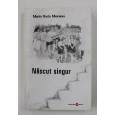 NASCUT SINGUR - roman de MARIN RADU MOCANU , 2010