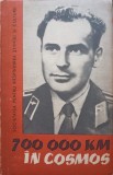 700.000 km in Cosmos - Colectiv (1961), Societatea pt Raspandirea Stiintei, Geografie, Carte Veche, Romana, 151 pagini