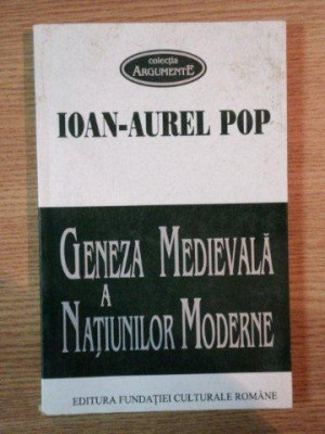 GENEZA MEDIEVALA A NATIUNILOR MODERNE ( SECOLELE XIII - XVI ) de IOAN AUREL POP , Bucuresti 1998 , PREZINTA MICI HALOURI DE APA foto