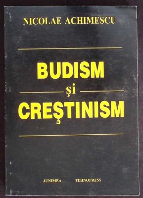 BUDISM SI CRESTINISM. CONSIDERATII PRIVIND DESAVARSIREA OMULUI-NICOLAE ACHIMESCU-274304 foto