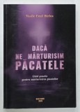 DACA NE MARTURISIM PACATELE , GHID PRACTIC PENTRU MARTURISIREA PACATELOR de VASILE EMIL BIRLEA , 2020