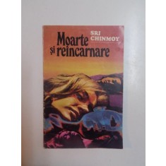 MOARTE SI REINCARNARE , DRUMUL ETERNITATII de SRI CHINMOY , 1993
