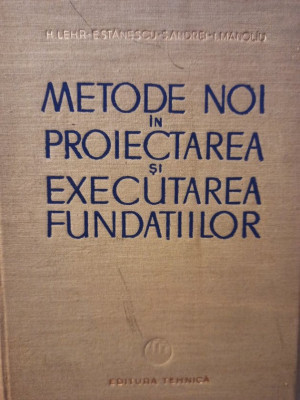 H. Lehr - Metode noi in proiectarea si executarea fundatiilor (1963) foto