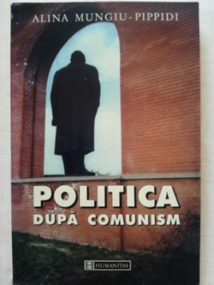 Politica dupa comunism- Alina Mungiu-Pippidi foto