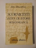 Ion Spălățelu - Scornicești, vatră de istorie rom&acirc;nească