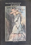 O Viata - Guy de Maupassant, Editura H, 1991, Romana, 271 pagini, Roman