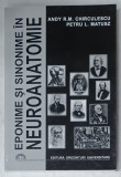 EPONIME SI SINONIME IN NEUROANATOMIE de ANDY R.M. CHIRCULESCU si PETRU L. MATUSZ , 1999 , DEDICATIE *