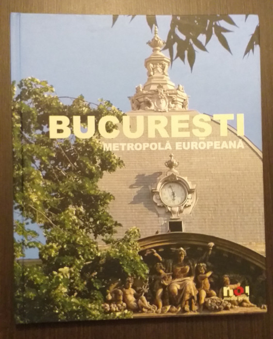 ALBUM BUCURESTI - METROPOLA EUROPEANA