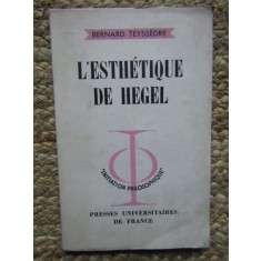 L&acute;ESTH&Eacute;TIQUE DE HEGEL, Bernard Teyss&egrave;dre