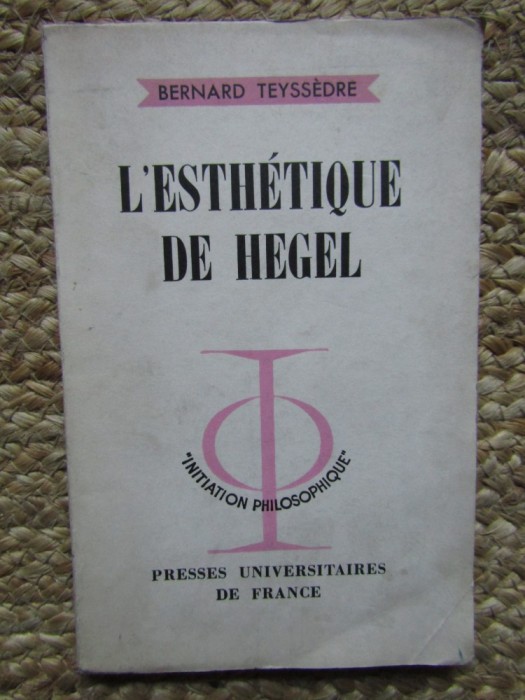 L&acute;ESTH&Eacute;TIQUE DE HEGEL, Bernard Teyss&egrave;dre