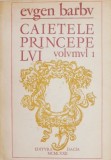 Caietele principelui, vol. 1 - Eugen Barbu