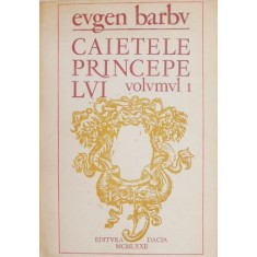 Caietele principelui, vol. 1 - Eugen Barbu