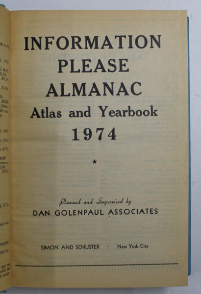 INFORMATION PLEASE ALMANAC - ATLAS AND YEARBOOK - 1974 , editor DAN GOLENPAUL , APARUT 1973