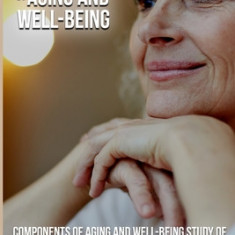 Components of Aging and Well-Being Study of Living Experiences of the Elderly