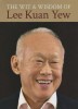 The Wit &amp; Wisdom of Lee Kuan Yew