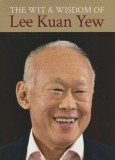 The Wit &amp; Wisdom of Lee Kuan Yew