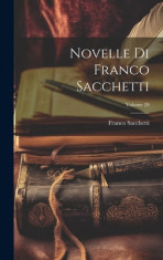 Novelle Di Franco Sacchetti; Volume 20 foto