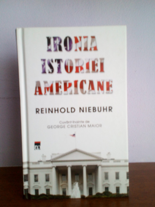 Reinhold Niebuhr &ndash; Ironia istoriei americane