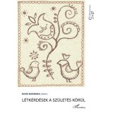 L&eacute;tk&eacute;rd&eacute;sek a sz&uuml;let&eacute;s k&ouml;r&uuml;l - Kisdi Barbara