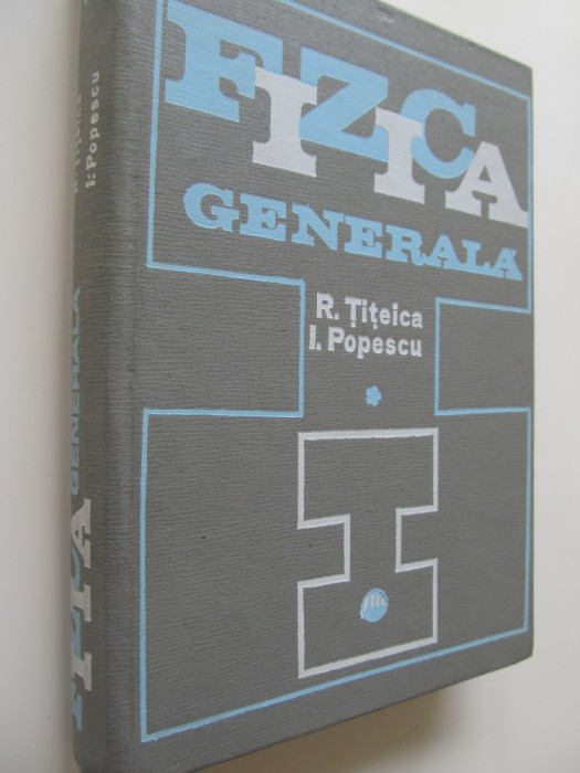 Fizica generala (vol. 1) - R. Titeica , I. Popescu