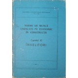 NORME DE MUNCA UNIFICATE PE ECONOMIE IN CONSTRUCTII CAP.10 INVELITORI-MINISTERUL CONSTRUCTIILOR INDUSTRIALE-240007