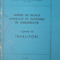 NORME DE MUNCA UNIFICATE PE ECONOMIE IN CONSTRUCTII CAP.10 INVELITORI-MINISTERUL CONSTRUCTIILOR INDUSTRIALE