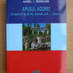 Apusul Agorei Romanii sub al saselea '',,,Escu'' Aurel I. Rogojan