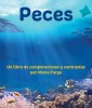 Peces: Un Libro de Comparaciones Y Contrastes