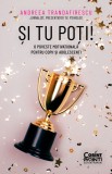 Cumpara ieftin Si Tu Poti! O Poveste Motivationala Pentru Copii si Adolescenti, Andreea Trandafirescu - Editura Corint