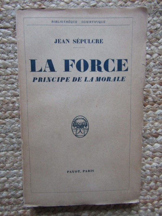 La Force - principe de la morale - Jean S&eacute;pulcre 1936