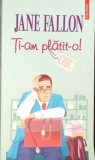 Ti-am Platit-o! - Jane Fallon, Polirom, 2009, Chic, Roman, 456 Pagini, Paperback