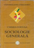 Sociologie generala Carmen Furtuna Fundatiei Romania de Maine 2007 336 pagini carte studiu cultura generala educatie
