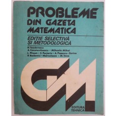 Probleme din gazeta matematica. Editie selectiva si metodologica &ndash; N. Teodorescu