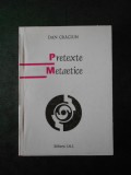 Dan Craciun - Pretexte Metaetice - Filosofie, Editura I.N.I. 1997, 270 pagini