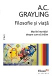 Cumpara ieftin Filosofie si viata. Marile intrebari despre cum sa traim/A.C. Grayling, Trei