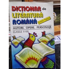 Dictionar de literatura romana, Autori, opere, personajepentru clasele V-Viii - Florentin Popescu
