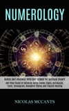 Numerology Self Help Guide of Universe Using Zodiac Signs, Horoscope, Tarot, Enneagram, Kundalini Rising and Empath Healing (Unlock Self-discovery Wit