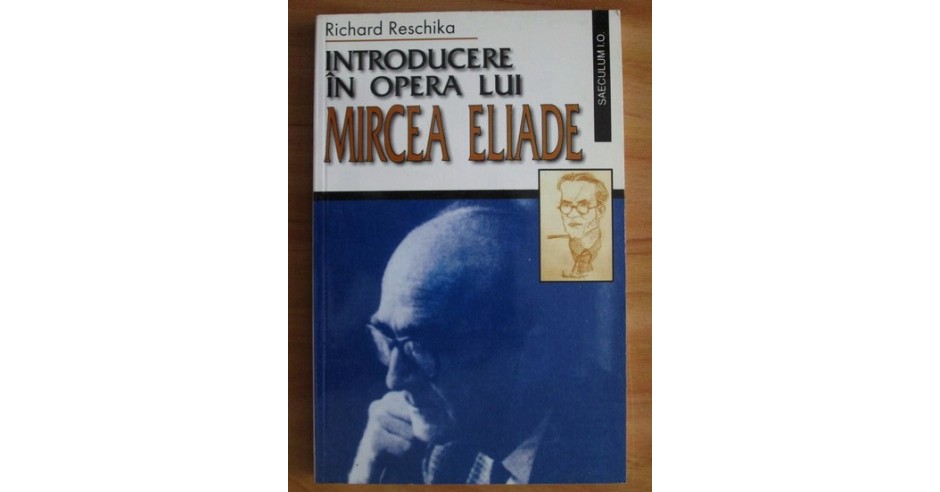 Richard Reschika Introducere in opera lui Mircea Eliade arhiva