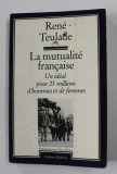 LA MUTUALITE FRANCAISE - UN IDEAL POUR 25 MILLIONS D &#039;HOMMES ET DE FEMMES par RENE TEULADE , 1984