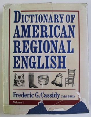 DICTIONARY OF AMERICAN REGIONAL ENGLISH by FREDERIC G. CASSIDY , VOLUME I , LITERELE A-C , 1985 foto
