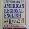 DICTIONARY OF AMERICAN REGIONAL ENGLISH by FREDERIC G. CASSIDY , VOLUME I , LITERELE A-C , 1985