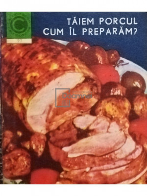 Viorel Suciu - Taiem porcul, cum il preparam? (editia 1977) foto