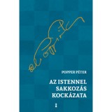 Az Istennel sakkoz&aacute;s kock&aacute;zata - Popper P&eacute;ter